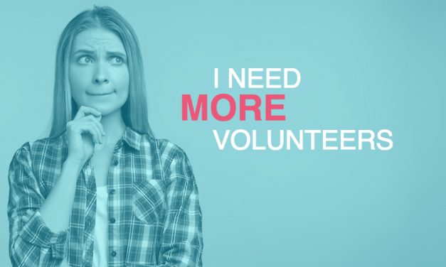 I Need More Volunteers!